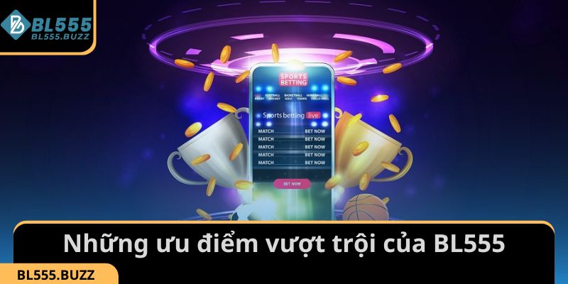 Ưu điểm vượt trội khiến BL555 được yêu thích