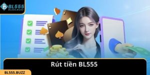 Hướng Dẫn Rút Tiền BL555 Không Gặp Lỗi, An Toàn 100%