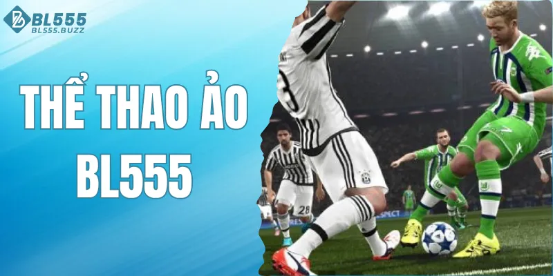 Thể Thao Ảo BL555 Cá Cược Liên Tục Trúng Thưởng Liền Tay