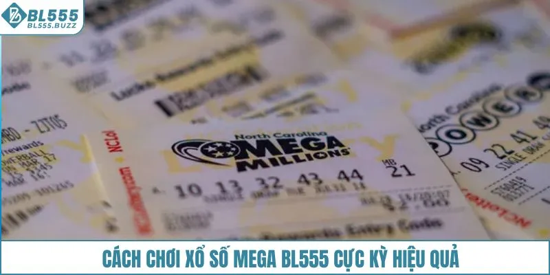 Cách chơi xổ số mega BL555 cực kỳ hiệu quả
