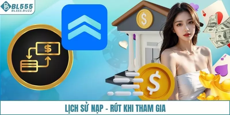 Cập nhật chi tiết lịch sử nạp rút khi tham gia